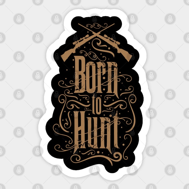 Born to Hunt Sticker by CTShirts